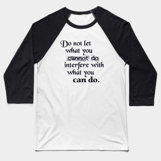 Do not let what you can not do. Baseball T-Shirt